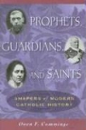 Owen F. Cumming, Owen F Cummings, Owen F. Cummings - Prophets, Guardians, and Saints