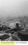 Eliot Weinberger - An Elemental Thing
