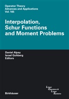 Danie Alpay, Daniel Alpay, Gohberg, Gohberg, Israel Gohberg, Israel C. Gohberg - Interpolation, Schur Functions and Moment Problems
