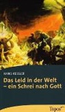 Hans Kessler - Das Leid in der Welt – ein Schrei nach Gott