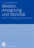 Claudia Wegener - Medien, Aneignung und Identität
