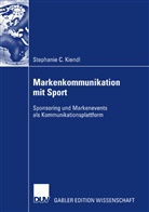 Stephanie C. Kiendl, Stephanie Caroline Kiendl - Markenkommunikation mit Sport