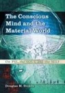 Douglas M. Stokes - The Conscious Mind and the Material World