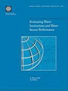 World Bank, Myilibrary, Maria Saleth, R. Maria Saleth - Evaluating Water Institutions and Water Sector Performance