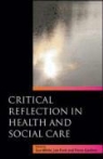 Jan Fook, Fiona Gardner, Sue White, Sue Fook White - Critical Reflection in Health and Social Care