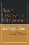 Jose Orteag Y. Gasset, Ygj Ortega, Jose Ortega Y Gasset, José Ortega Y Gasset, Ortega Y Gasset Jose, Jose Ortega Y. Gasset... - Some Lessons in Metaphysics
