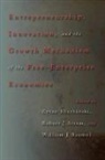 Et Al, Eytan Sheshinski, Robert Strom, William Baumol, William J. Baumol, Eytan Sheshinski... - Entrepreneurship, Innovation, and the Growth Mechanism of the Free