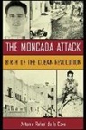 Antonio Rafael de la Cova, Antonio Rafael De La Cova, Antonio Rafael de La Cova - The Moncada Attack