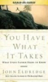John Eldredge, Kelly Dolan - You Have What It Takes: What Every Father Needs to Know (Audio book)