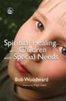 Bob Woodward - Spiritual Healing with Children with Special Needs