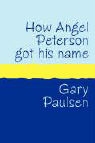Gary Paulsen - How Angel Peterson Got His Name Large Print