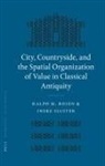 Ralph M. Rosen, Ineke Sluiter, Rosen, Ralph Rosen, Ralph M. Rosen, Sluiter... - City, Countryside and the Spatial Organization of Value in Classical