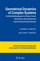 Tijana T Ivancevic, Tijana T. Ivancevic, Vladimir Ivancevic, Vladimir G Ivancevic, Vladimir G. Ivancevic - Geometrical Dynamics of Complex Systems