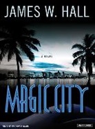 James W. Hall, Richard Allen - Magic City (Audio book)