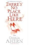 Cecelia Ahern - There's No Place Like Here