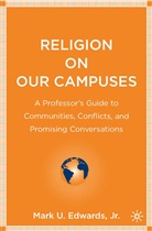 Jr. Edwards, Mark U. Edwards, Mark U Edwards Jr, Mark U. Edwards Jr, M. Edwards Jr., Kenneth A Loparo... - Religion on Our Campuses