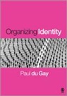 Paul Du Gay, Paul du Gay - Organizing Identity