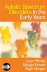 Maggie Bowen, Bowen Maggie, Hugh Morgan, Lynn Plimley, Lynn Bowen Plimley, Lynn/ Bowen Plimley... - Autistic Spectrum Disorders in the Early Years