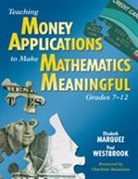 Elizabeth Marquez, Elizabeth Westbrook Marquez, Elizabeth/ Westbrook Marquez, Marquez Elizabeth, Paul Westbrook, Westbrook Paul - Teaching Money Applications to Make Mathematics Meaningful, Grades 7 1