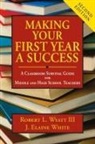 Robert L. Wyatt Iii, J. Elaine White, Joyce Elaine White, Robert L Wyatt, Robert L. Wyatt, Robert L. White Wyatt... - Making Your First Year a Success