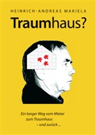Heinrich A Makiela, Heinrich-Andreas Makiela - Traumhaus?