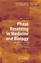 Peter A Tass, Peter A. Tass - Phase Resetting in Medicine and Biology