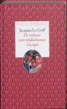 J. Le Goff, Jacques Le Goff - De cultuur van middeleeuws Europa