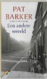 P. Barker - Een andere wereld / druk Heruitgave