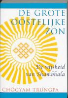 C. Trungpa, Chogyam Trungpa, Chögyam Trungpa - De grote oostelijke zon