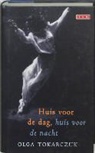 O. Tokarczuk - Huis voor de dag, huis voor de nacht / druk 1