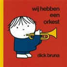 D. Bruna, Dick Bruna - Wij hebben een orkest