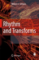 William A. Sethares, William Arthur Sethares - Rhythm and Transforms, w. CD-ROM