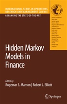 R. J. Elliott, Robert J. Elliott, R. S. Mamon, Rogemar S. Mamon, Robert J Elliott, Robert J. Elliott... - Hidden Markov Models in Finance