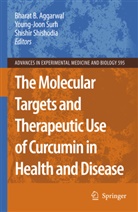 B. B. Aggarwal, Bharat B Aggarwal, Bharat B. Aggarwal, S Shishodia, S. Shishodia, Shishir Shishodia... - The Molecular Targets and Therapeutic Uses of Curcumin in Health and Disease