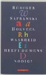 R. Safranski, Rudiger Safranski, Rüdiger Safranski - Hoeveel waarheid heeft de mens nodig
