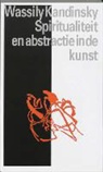 W. Kandinsky, Wassily Kandinsky, C. Wentinck - Spiritualiteit en abstractie in de kunst