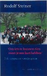 R. Steiner, Rudolf Steiner - Om iets te kunnen zien moet je een hart hebben