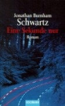 John Burnham Schwartz - Eine Sekunde nur