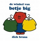 D. Bruna, Dick Bruna - De winkel van Betje Big