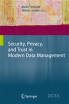 Jonker, Jonker, Willem Jonker, Mila Petkovic, Milan Petkovic - Security, Privacy, and Trust in Modern Data Management
