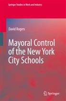 D. Rogers, David Rogers - Mayoral Control of the New York City Schools