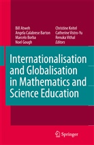 Bill Atweh, Marcelo C. Borba, Marcelo C Borba et al, Angel Calabrese Barton, Angela Calabrese Barton, Noel Gough... - Internationalisation and Globalisation in Mathematics and Science Education