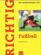 Gerhard Bauer - Richtig Fußball