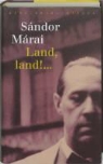 S. Marai, Sandor Marai - Land, land!