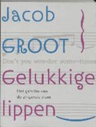 J. Groot, Jacob Groot - Gelukkige lippen