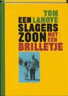 Tom Lanoye - Een slagerszoon met een brilletje / druk 14