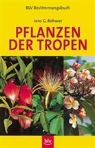Jens G. Rohwer - Pflanzen der Tropen