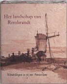 B. Bakker, Bert Bakker, Bram Bakker, E. Schmitz, Erik Schmitz - Het landschap van Rembrandt