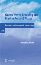 S. R. Massel, Stanislaw R Massel, Stanislaw R. Massel - Ocean Waves Breaking and Marine Aerosol Fluxes