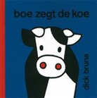 D. Bruna, Dick Bruna - Boe zegt de koe
